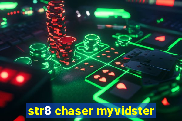 str8 chaser myvidster